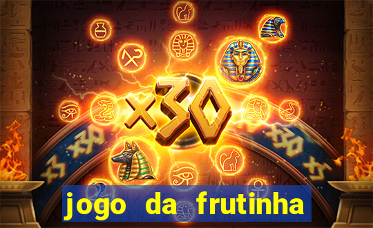 jogo da frutinha de ganhar dinheiro